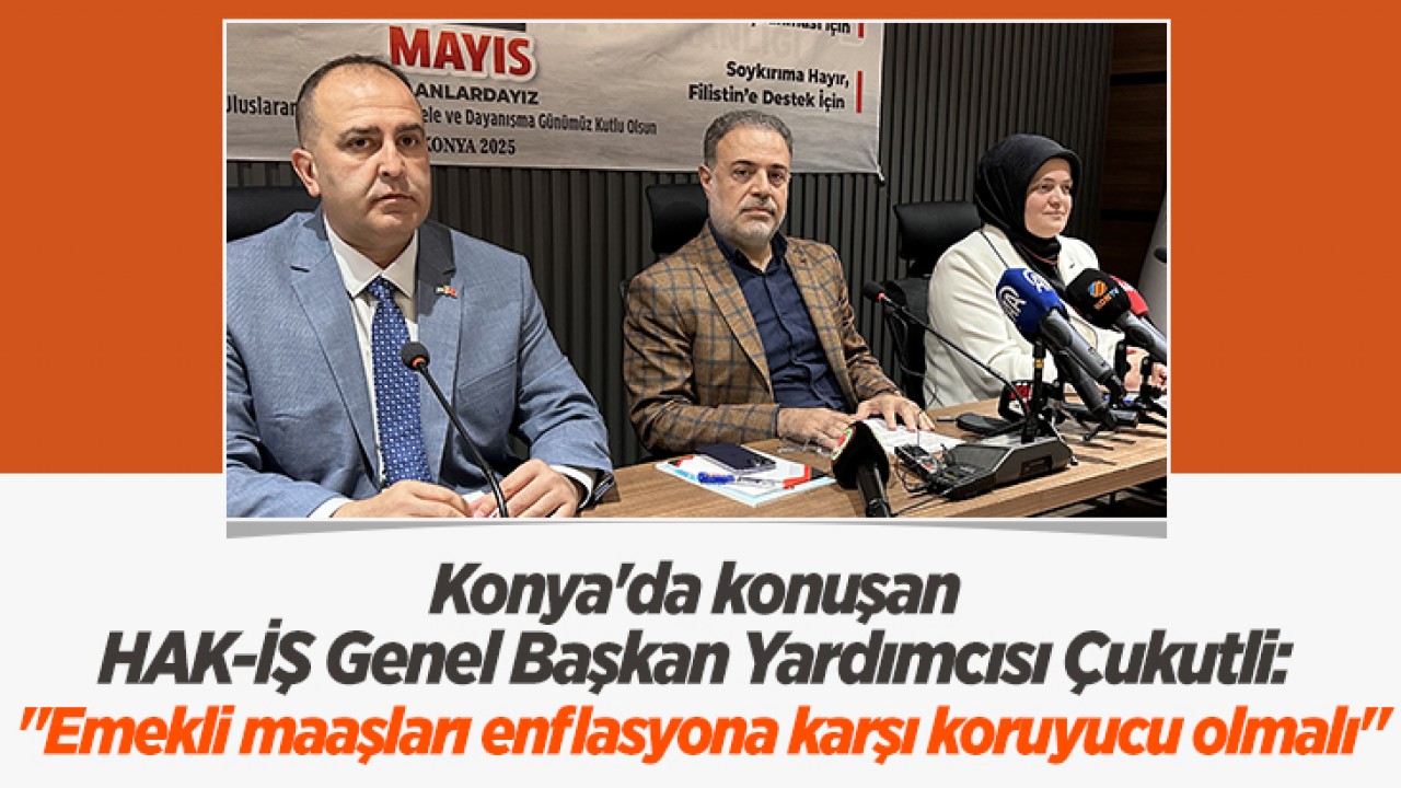 HAKİŞ: Emekli Maaşları Enflasyona Karşı Korunmalı