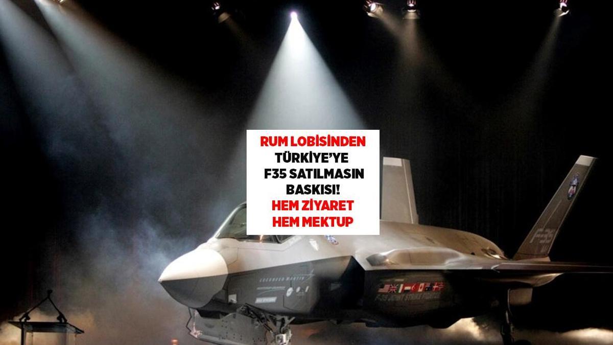 Rum Lobi Faaliyetleri: F-35 Programında Türkiye'nin Yeniden Dahil Olma Çabalarına Karşı Çıktılar