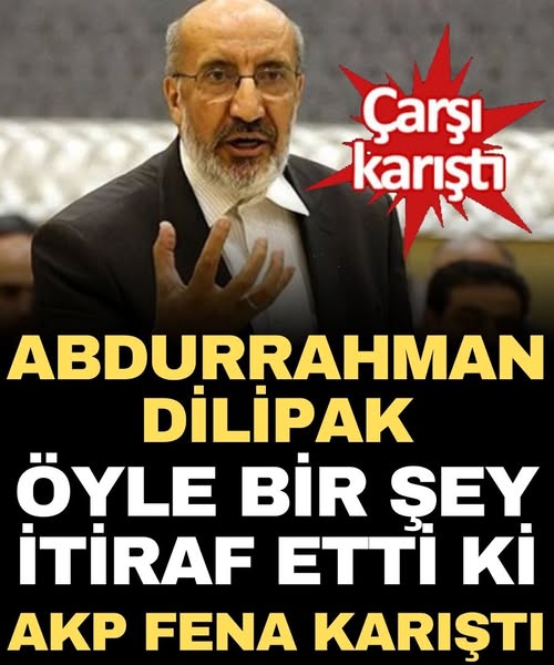 Yazar Abdurrahman Dilipak'ın Açıklamaları AKP'de Hüsran Yarattı