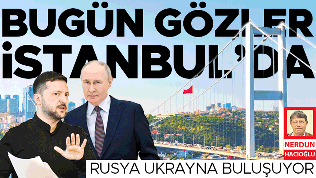 Rusya-Ukrayna Müzakereleri İstanbul'da Devam Ediyor: Zelenski Katılımıyla Beklentiler Yükseldi