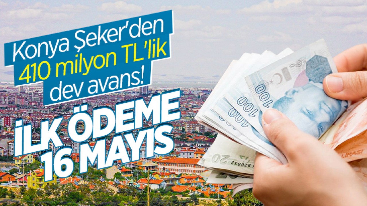 Konya Şeker, Pancar Üreticilerine 410 Milyon TL'lik Avans Ödemesi Başlıyor