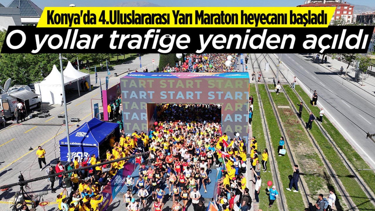 Konya'da 4. Uluslararası Konya Yarı Maratonu Başladı, Yollar Yeniden Trafiğe Açıldı