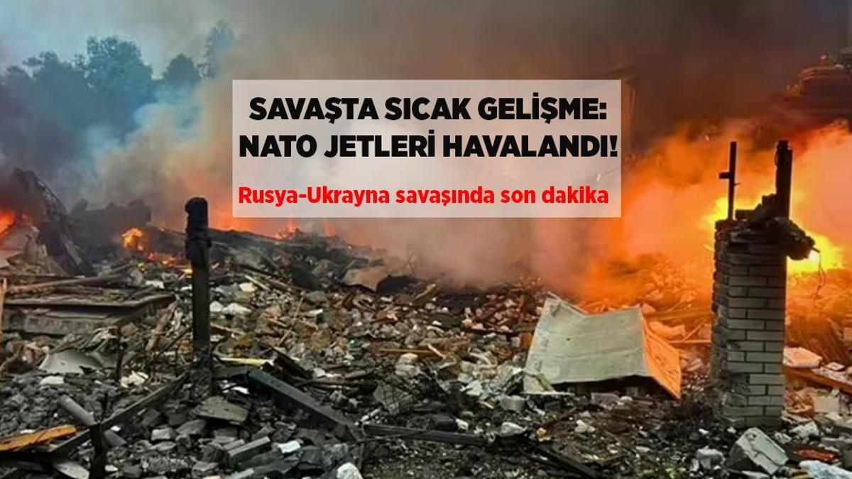 Rusya-Ukrayna Savaşı'nda Gerilim Tırmanıyor: NATO Jetleri Havalandı