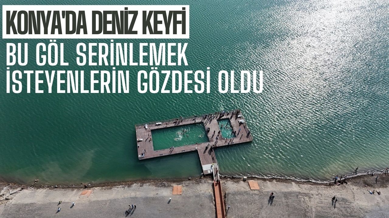 Konyada Deniz Keyfi: Acıgöl Bayramda Serinlemek İsteyenlerin Gözdesi Oldu
